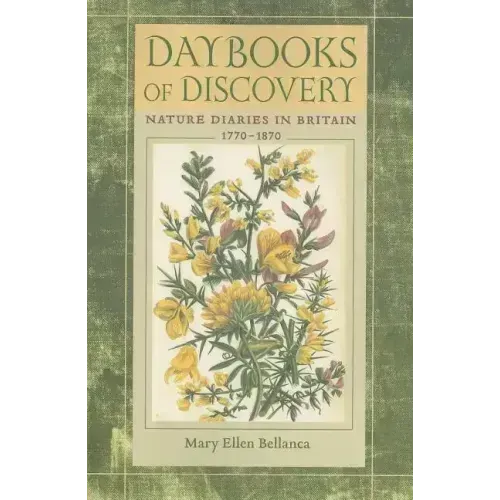 Daybooks of Discovery: Nature Diaries in Britain, 1770-1870