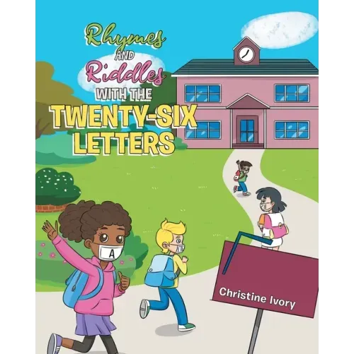 Rhymes and Riddles with the Twenty-Six Letters