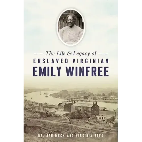 The Life & Legacy of Enslaved Virginian Emily Winfree
