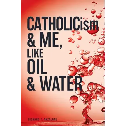 CATHOLICism & ME, like OIL & WATER