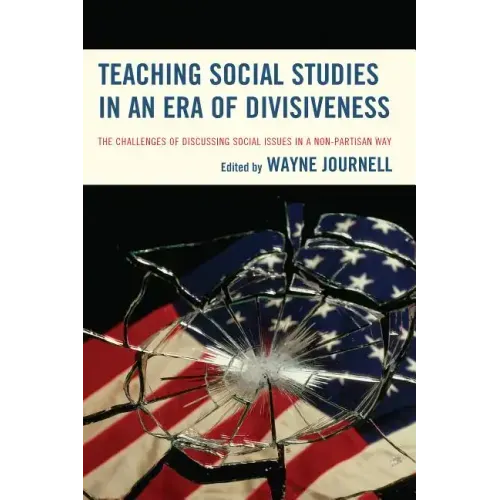 Teaching Social Studies in an Era of Divisiveness: The Challenges of Discussing Social Issues in a Non-Partisan Way