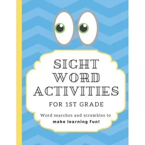 Sight Word Activities for 1st Grade: High frequency word games and puzzles to make learning fun for kids age 5-7 with answer keys
