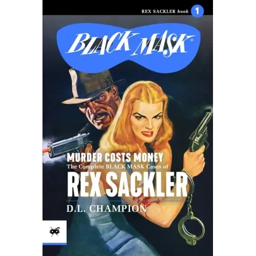 Murder Costs Money: The Complete Black Mask Cases of Rex Sackler