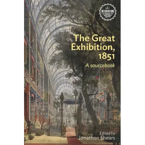 The Great Exhibition, 1851: A Sourcebook