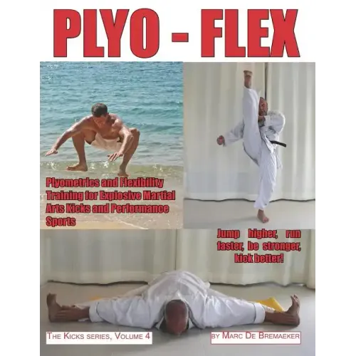 Plyo-Flex: Plyometrics and Flexibility Training for Explosive Martial Arts Kicks and Performance Sports