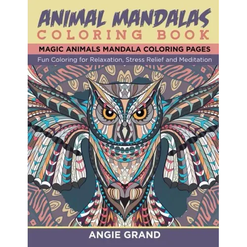 Animal Mandala Coloring Book: Relaxing Animal Mandala Coloring Pages: Coloring for Relaxation, Stress Relief and Meditation