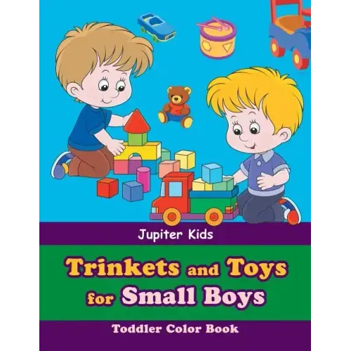 Trinkets and Toys for Small Boys: Toddler Color Book