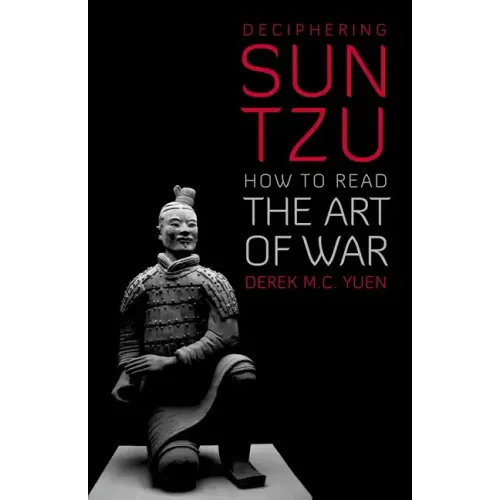 Deciphering Sun Tzu: How to Read the Art of War