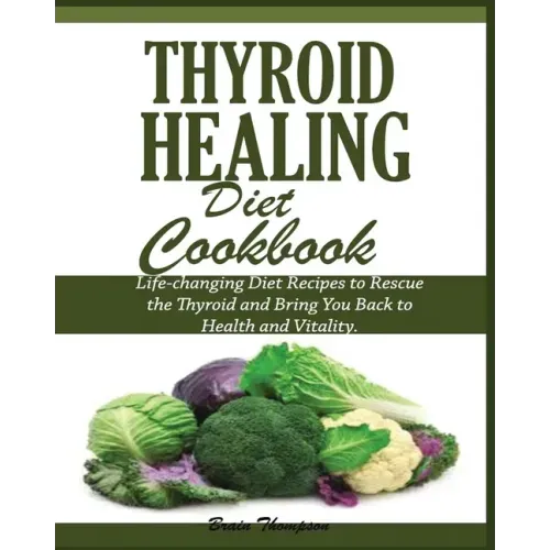 Thyroid Healing Diet Cookbook