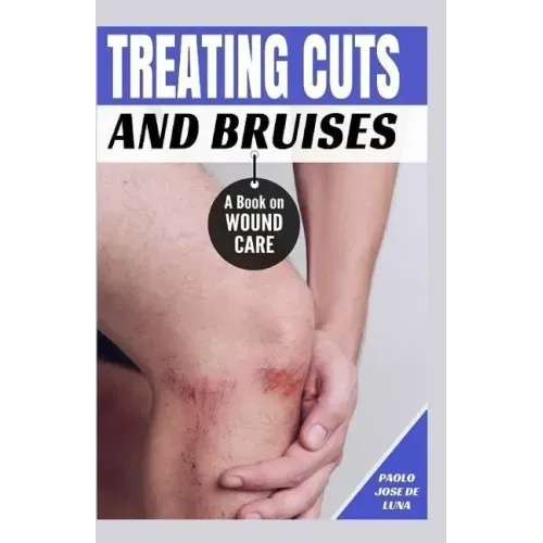 Treating Cuts and Bruises: A Book on Wound Care