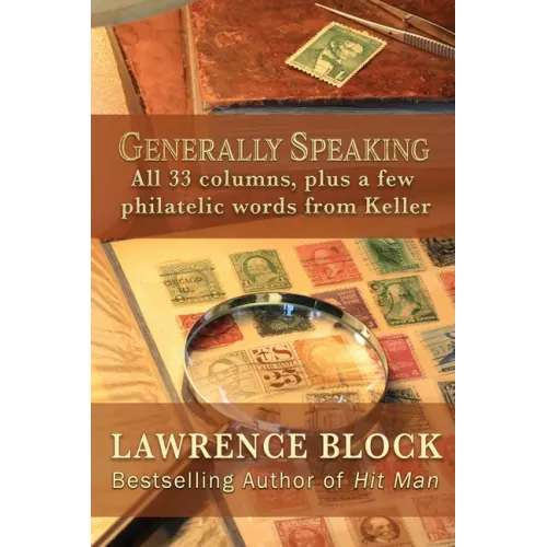 Generally Speaking: All 33 columns, plus a few philatelic words from Keller