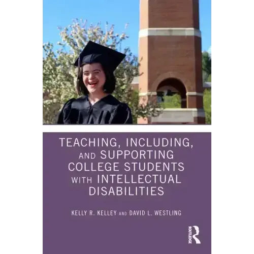 Teaching, Including, and Supporting College Students with Intellectual Disabilities