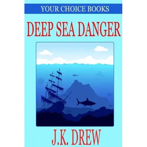Deep Sea Danger (Your Choice Books #1)