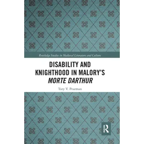 Disability and Knighthood in Malory's Morte Darthur