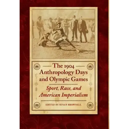 The 1904 Anthropology Days and Olympic Games: Sport, Race, and American Imperialism