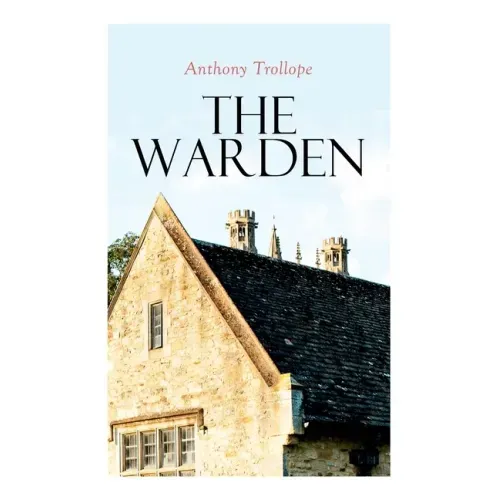 The Warden: Barsetshire Novel