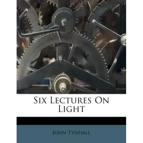 Six Lectures on Light