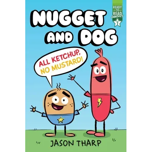All Ketchup, No Mustard!: Ready-To-Read Graphics Level 2