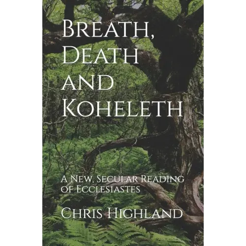 Breath, Death and Koheleth: A New, Secular Reading of Ecclesiastes