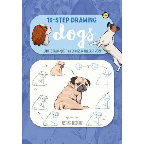 Ten-Step Drawing: Dogs: Learn to Draw More Than 50 Dogs in Ten Easy Steps!