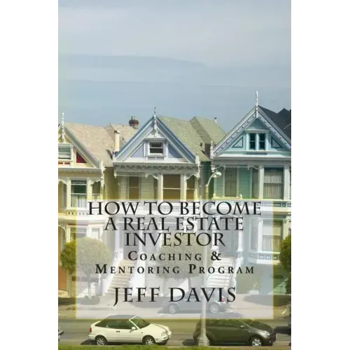 How To Become A Real Estate Investor: Coaching & Mentoring Program