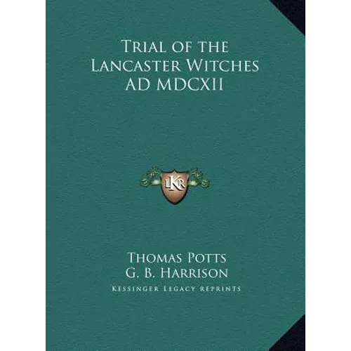 Trial of the Lancaster Witches AD MDCXII