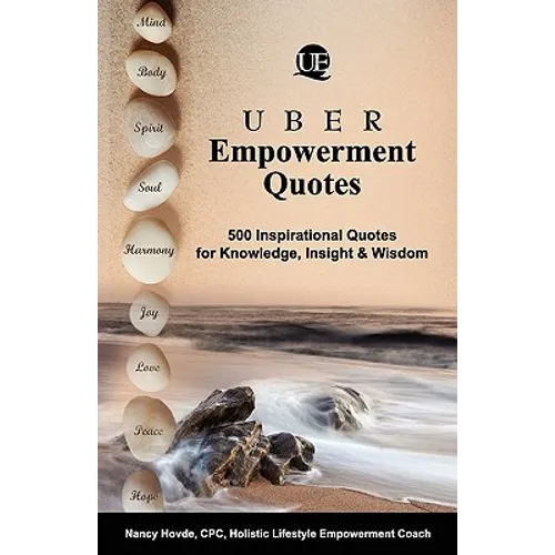 Uber Empowerment Quotes: 500 Inspirational Quotes for Knowledge, Insight & Wisdom