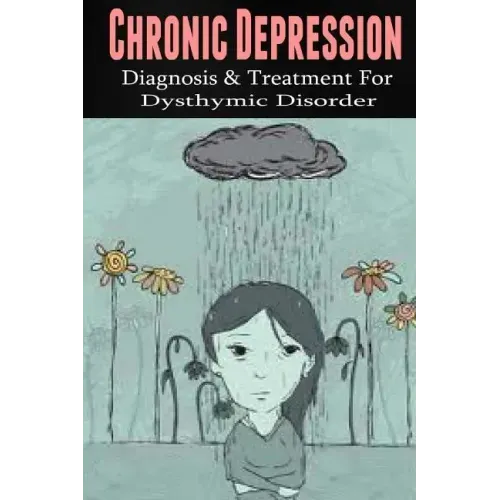 Chronic Depression: Diagnosis & Treatment for Dysthymic Disorder