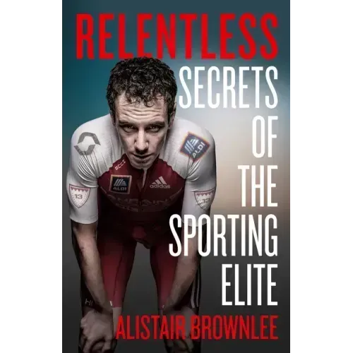 Relentless: Secrets of the Sporting Elite