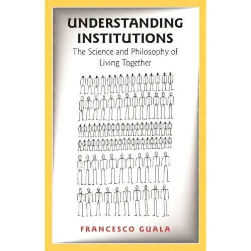 Understanding Institutions: The Science and Philosophy of Living Together