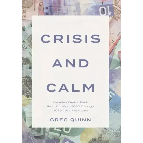 Crisis and Calm: Canada's Central Bank From Dot-Com 2000 Through 2020 Covid Lockdown