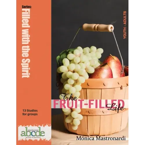 The Fruit-Filled Life: 13 Bible Studies for Small Groups