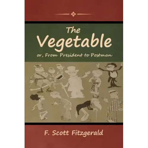 The Vegetable; or, From President to Postman