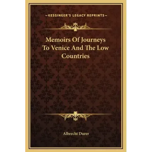 Memoirs of Journeys to Venice and the Low Countries