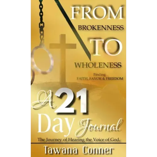 From Brokenness To Wholeness A 21-Day Journal