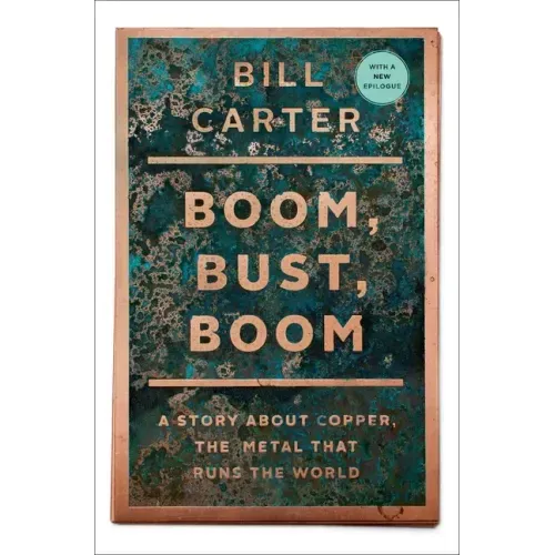 Boom, Bust, Boom: A Story about Copper, the Metal That Runs the World