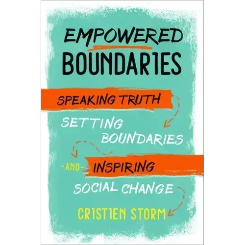 Empowered Boundaries: Speaking Truth, Setting Boundaries, and Inspiring Social Change