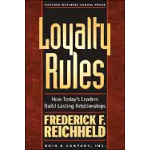 Loyalty Rules: How Today's Leaders Build Lasting Relationships