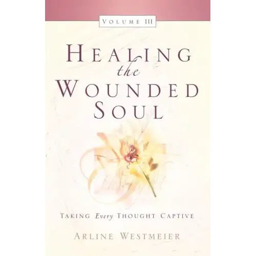 Healing the Wounded Soul, Vol. III