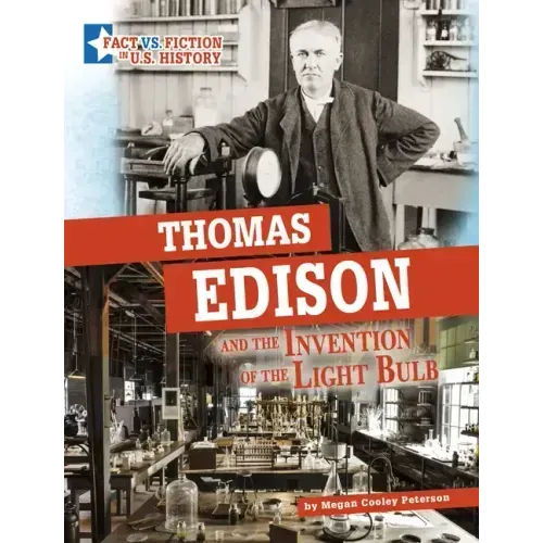 Thomas Edison and the Invention of the Light Bulb: Separating Fact from Fiction