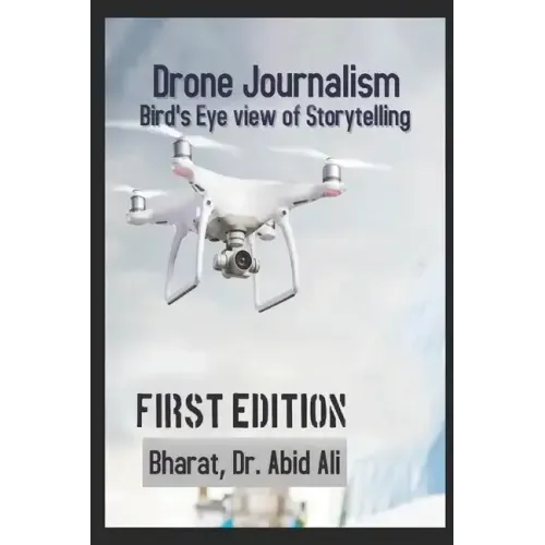 Drone Journalism: Bird's eye view of storytelling