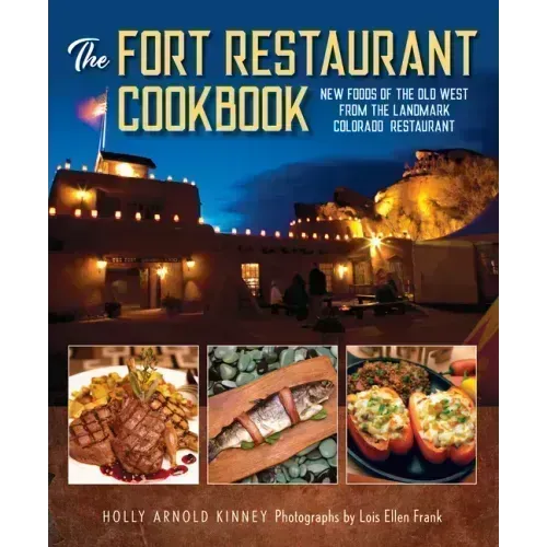 The Fort Restaurant Cookbook: New Foods of the Old West from the Landmark Colorado Restaurant