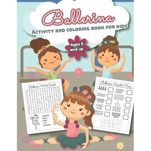 Ballerina Activity and Coloring Book for kids Ages 5 and up: Over 20 Fun Designs For Girls - Preschool