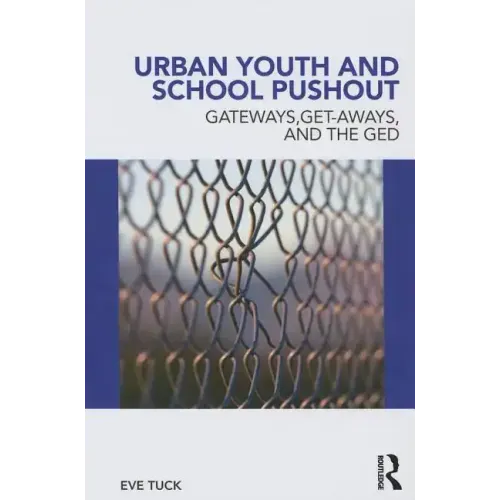 Urban Youth and School Pushout: Gateways, Get-Aways, and the GED