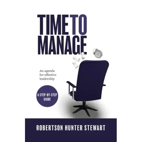 Time to Manage: An agenda for effective leadership