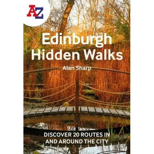 A -Z Edinburgh Hidden Walks: Discover 20 Routes in and Around the City