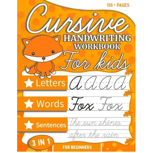 Cursive Handwriting Workbook For Kids Beginners: Cursive Tracing and Writing Practice Book 3-in-1 ( Letters, Words and Sentences ) The easiest way to