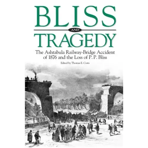 Bliss and Tragedy: The Ashtabula Railway-Bridge Accident of 1876 and the Loss of P.P. Bliss
