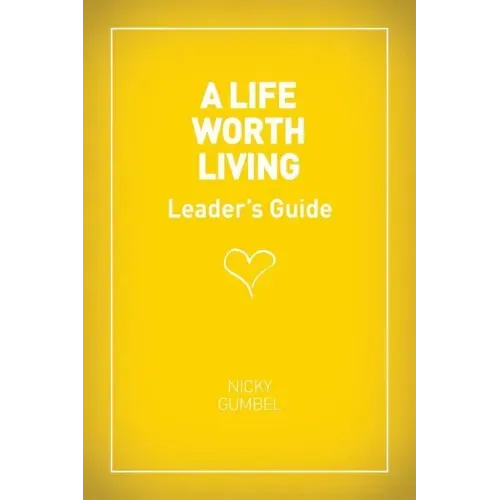 A Life Worth Living Leaders' Guide - US Edition