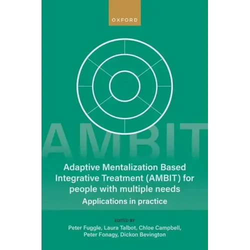 Adaptive Mentalization-Based Integrative Treatment (Ambit) for People with Multiple Needs: Applications in Practise